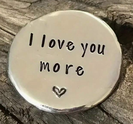 “I Love You More” Token Keepsake Gift