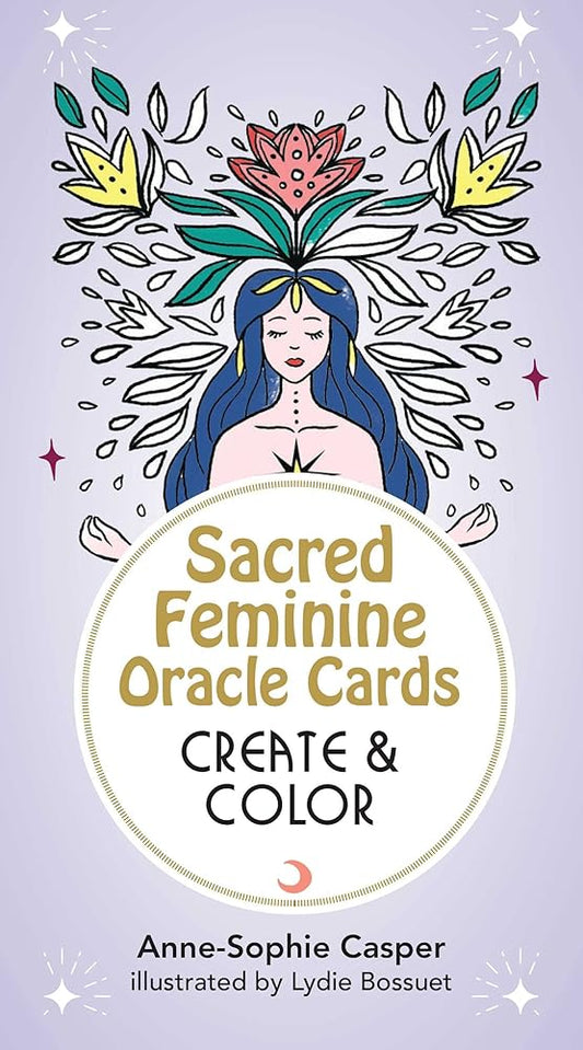 Sacred Feminine Oracle Cards: Create and Color: 33 Customizable Cards and Step-by-Step Guidebook for Channeling the Divine (Tarot/Oracle Decks)